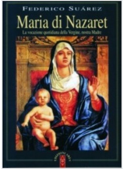 MARIA DI NAZARET LA VOCAZIONE QUOTIDIANA DELLA VERGINE NOSTRA MADRE