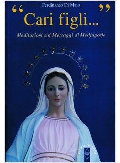 CARI FIGLI MEDITAZIONI SUI MESSAGGI DI MEDJUGORIE