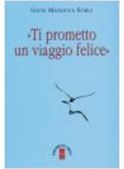 TI PROMETTO UN VIAGGIO FELICE