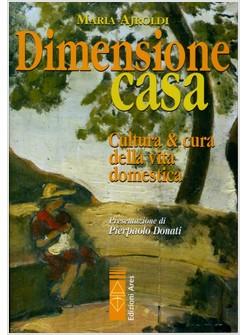 DIMENSIONE CASA CULTURA E CURA DELLA VITA DOMESTICA