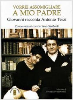 VORREI ASSOMIGLIARE A MIO PADRE GIOVANNI RACCONTA ANTONIO TERZI