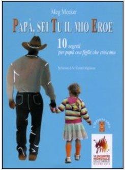 PAPA', SEI TU IL MIO EROE. 10 SEGRETI PER PAPA' CON FIGLIE CHE CRESCONO