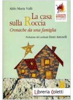 LA CASA SULLA ROCCIA. CRONACHE DI UNA FAMIGLIA 