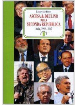 ASCESA & DECLINO DELLA SECONDA REPUBBLICA ITALIA 1992 - 2012