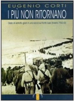 PIU' NON RITORNANO. DIARIO DI VENTOTTO GIORNI IN UNA SACCA SUL FRONTE RUSSO