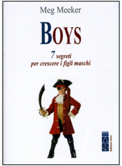 BOYS. 7 SEGRETI PER CRESCERE I FIGLI MASCHI