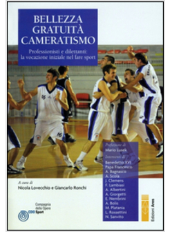 BELLEZZA, GRATUITA', CAMERATISMO. PROFESSIONISTI E DILETTANTI: LA VOCAZIONE INIZ