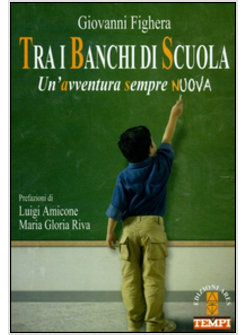 TRA I BANCHI DI SCUOLA. UN'AVVENTURA SEMPRE NUOVA