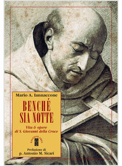 BENCHE' SIA NOTTE. VITA & OPERE DI SAN GIOVANNI DELLA CROCE