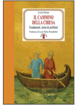 IL CAMMINO DELLA CHIESA. FONDAMENTI, STORIA E PROBLEMI