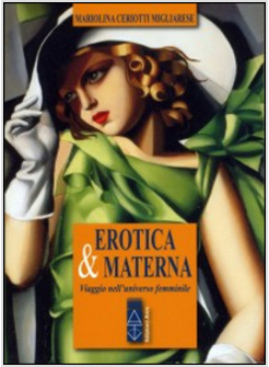 EROTICA & MATERNA. VIAGGIO NELL'UNIVERSO FEMMINILE