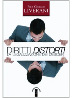 DIRITTI DISTORTI. LA LEGALIZZAZIONE DEI DESIDERI