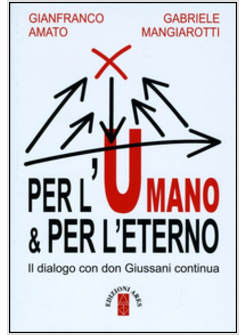 PER L'UMANO & PER L'ETERNO. IL DIALOGO CON DON GIUSSANI CONTINUA