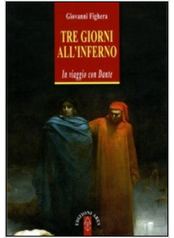 TRE GIORNI ALL'INFERNO. IN VIAGGIO CON DANTE