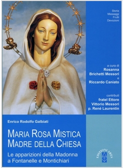 MARIA ROSA MISTICA, MADRE DELLA CHIESA. LE APPARIZIONI DELLA MADONNA