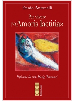 PER VIVERE L'AMORIS LAETITIA. PREFAZIONE DEL CARD. DIONIGI TETTAMANZI