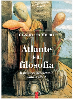 ATLANTE DELLA FILOSOFIA. IL PENSIERO OCCIDENTALE DALLA A ALLA Z