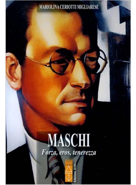 MASCHI. FORZA, EROS, TENEREZZA