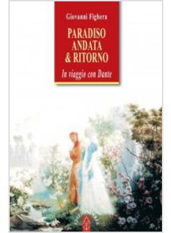 PARADISO. ANDATA & RITORNO. IN VIAGGIO CON DANTE