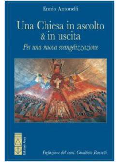 UNA CHIESA IN ASCOLTO E IN USCITA. PER UNA NUOVA EVANGELIZZAZIONE 