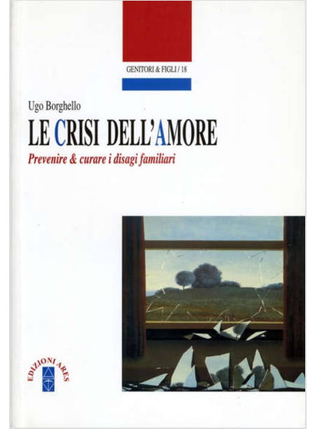 LE CRISI DELL'AMORE PREVENIRE & CURARE I DISAGI FAMILIARI