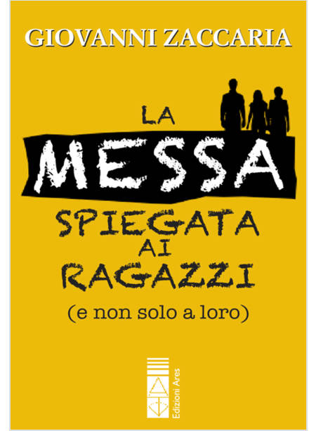 LA MESSA SPIEGATA AI RAGAZZI E NON SOLO A LORO