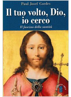 IL TUO VOLTO DIO IO CERCO IL FASCINO DELLA SANTITA'