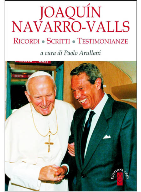 JOAQIN NAVARRO-VALLS RICORDI, SCRITTI, TESTIMONIANZE