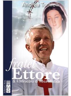 FRATEL ETTORE & IL MIRACOLO DI ROSA MISTICA