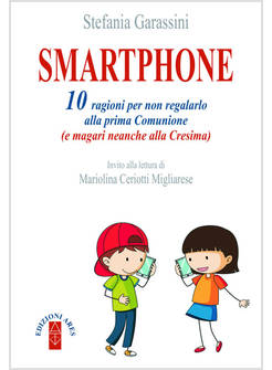 SMARTPHONE. 10 RAGIONI PER NON REGALARLO ALLA PRIMA COMUNIONE 