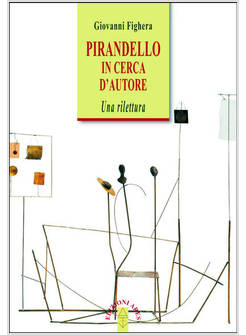 PIRANDELLO IN CERCA D'AUTORE. UNA RILETTURA