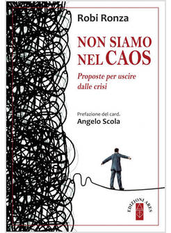 NON SIAMO NEL CAOS. PROPOSTE PER USCIRE DALLE CRISI
