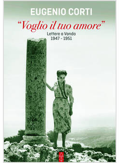 «VOGLIO IL TUO AMORE». LETTERE A VANDA 1947-1951