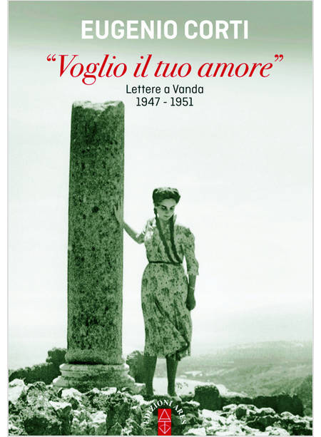 «VOGLIO IL TUO AMORE». LETTERE A VANDA 1947-1951