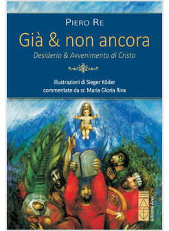 GIA' & NON ANCORA. DESIDERIO & AVVENIMENTO DI CRISTO