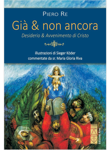 GIA' & NON ANCORA. DESIDERIO & AVVENIMENTO DI CRISTO