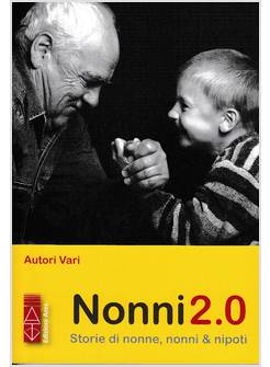 NONNI 2.0 STORIE DI NONNE NONNI E NIPOTI