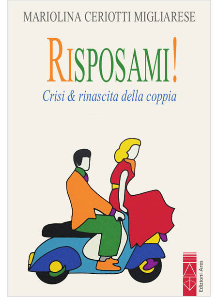 RISPOSAMI! CRISI & RINASCITA DELLA COPPIA