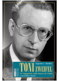 TONI ZWEIFEL UN INGEGNERE SULLE TRACCE DI CRISTO