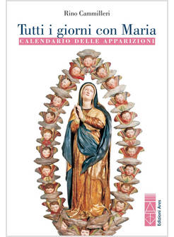 TUTTI I GIORNI CON MARIA. CALENDARIO DELLE APPARIZIONI