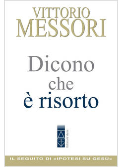 DICONO CHE E' RISORTO. UN'INDAGINE SUL SEPOLCRO VUOTO DI GESU'
