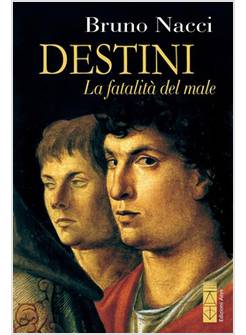 DESTINI. LA FATALITA' DEL MALE