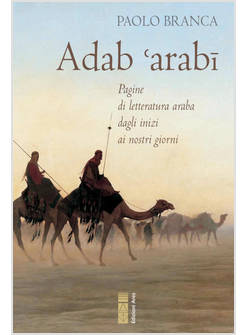 ADAB 'ARABI. PAGINE DI LETTERATURA ARABA DAGLI INIZI AI NOSTRI GIORNI