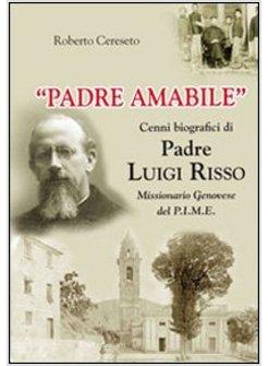 «PADRE AMABILE». CENNI BIOGRAFICI DI PADRE LUIGI RISSO. MISSIONARIO GENOVESE DEL