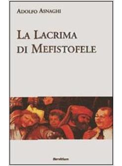 LACRIMA DI MEFISTOFELE RACCONTO DI UN SOGNO ESCATOLOGICO (LA)