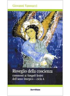 RISVEGLIO DELLA COSCIENZA.COMMENTI AI VANGELI FESTIVI DELL'ANNO LITURGICO