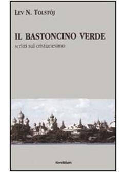 BASTONCINO VERDE SCRITTI SUL CRISTIANESIMO (IL)