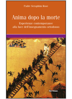 L'ANIMA DOPO LA MORTE ESPERIENZE CONTEMPORANEE ALLA LUCE DELL'INSEGNAMENTO
