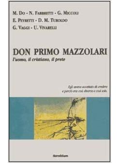 DON PRIMO MAZZOLARI L'UOMO IL CRISTIANO IL PRETE