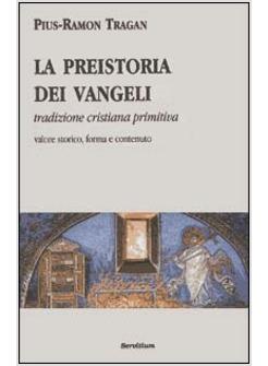 PREISTORIA DEI VANGELI TRADIZIONE CRISTIANA PRIMITIVA (LA)